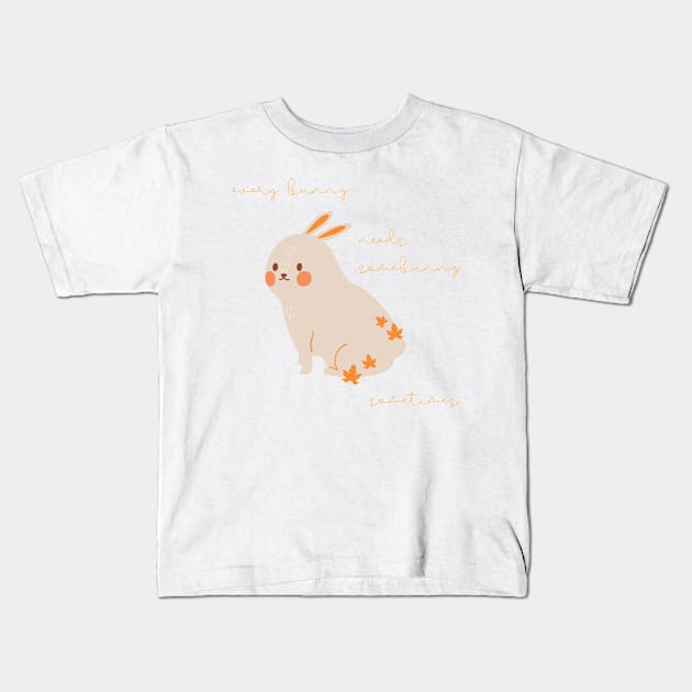 Rabbit Lovers Gift Every Rabbit Needs Somebunny Sometimes Kids T-Shirt by nathalieaynie